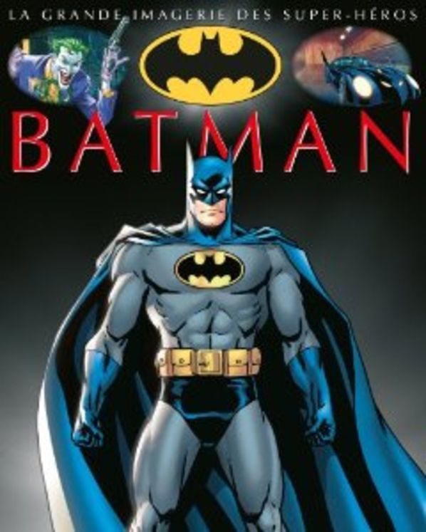BATMAN - GRANDE IMAGERIE DES SUPER HEROS