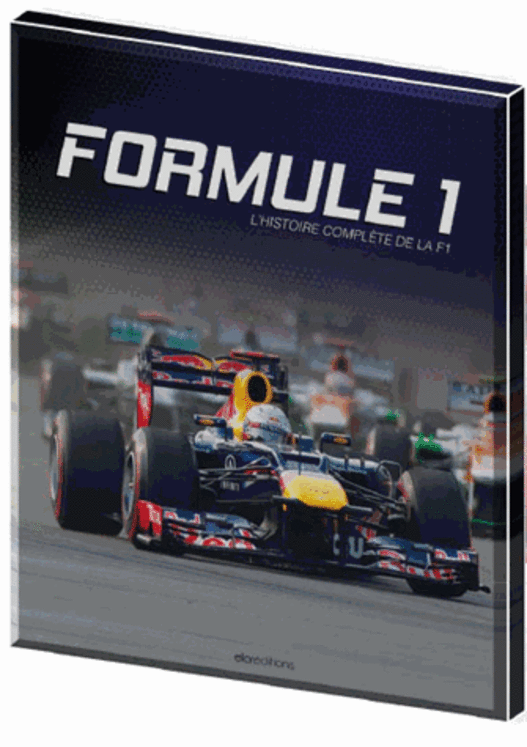 FORMULE 1 , HISTOIRE COMPLETE DE LA F1  ED. 2014