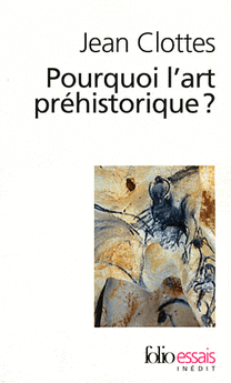 POURQUOI L´ ART PREHISTORIQUE ?