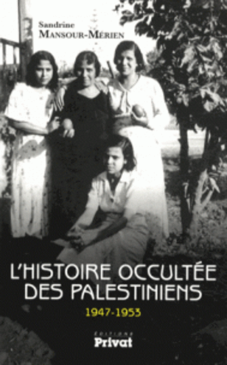 HISTOIRE OCCULTEE DES PALESTINIENS 1947-1953 (L´)