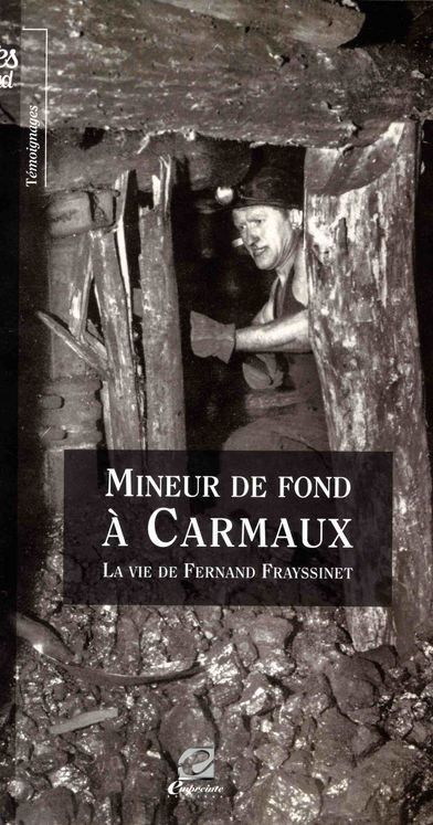 MINEUR DE FOND A CARMAUX - LA VIE DE FERNAND FRAYSSINET