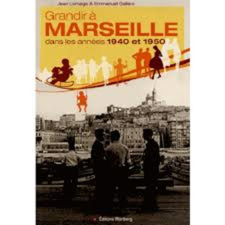 GRANDIR A MARSEILLE DANS LES ANNEES 1940-1950 - WARTBERG 3.90€
