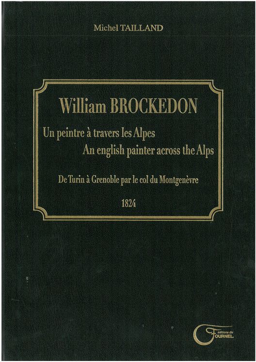 WILLIAM BROCKEDON (ANG/FR) - PEINTRE A TRAVERS LES ALPES