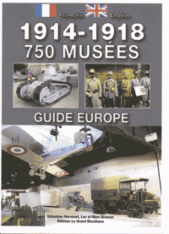 1914-1918, 750 MUSEES GUIDE EUROPE (BILINGUE)3EME EDIT.