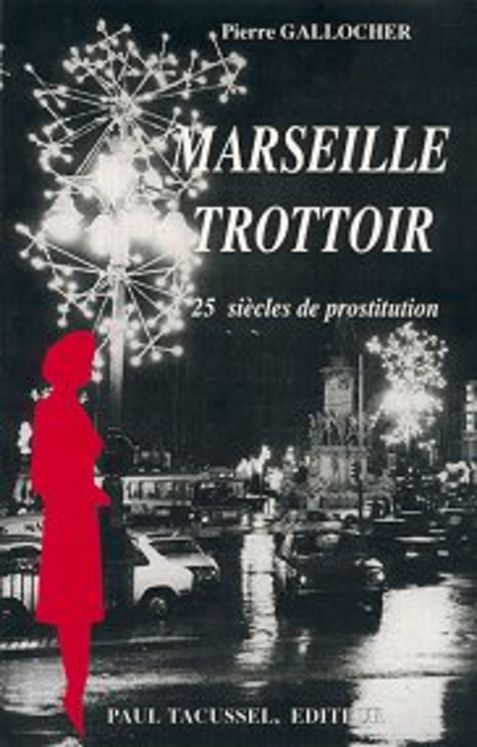 MARSEILLE TROTTOIR 25 SIECLES DE PROSTITUTION