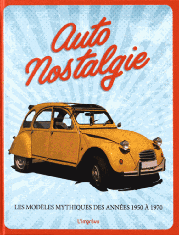 AUTO NOSTALGIE , MODELES MYTHIQUES DES ANNEES 1950 A 1970