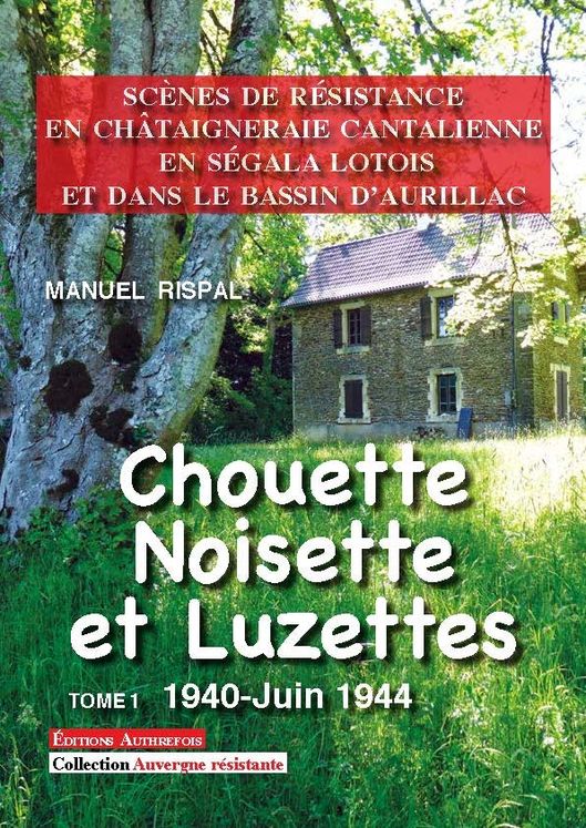 CHOUETTE, NOISETTE ET LUZETTES T 1 1940-JUIN 1944- SCENES DE RESISTANCE EN CHATAIGNERAIE...