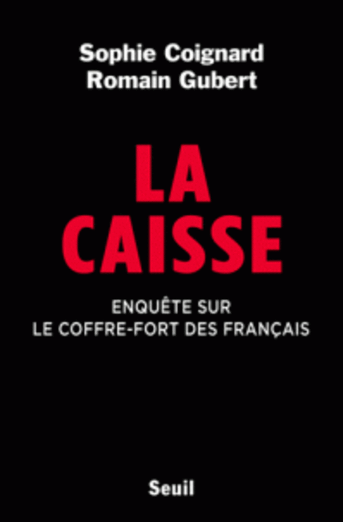 CAISSE. ENQUETE SUR LE COFFRE-FORT DES FRANCAIS (LA)