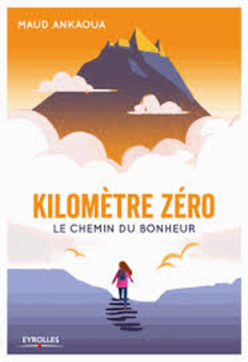 Kilomètre zéro - Le chemin du bonheur de Maud Ankaoua - Poche - Livre -  Decitre