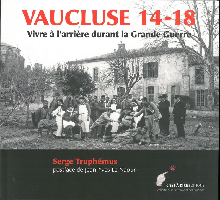 VAUCLUSE 14 - 18 VIVRE A L ARRIERE DURANT LA GRANDE GUERRE