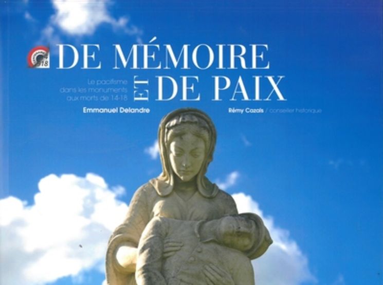 DE MEMOIRE ET DE PAIX - LE PACIFISME DANS LES MONUMENTS AUX MORTS 14-18