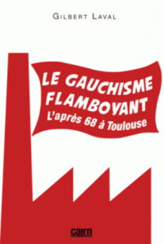 GAUCHISME FLAMBOYANT, L APRES 68 A TOULOUSE