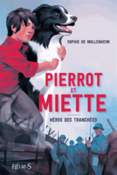 PIERROT & MIETTE. HEROS DES TRANCHEES