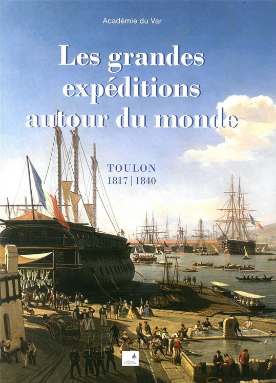 GRANDES EXPEDITIONS AUTOUR DU MONDE - TOULON 1817 1840