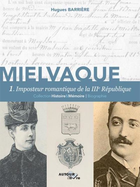 MIELVAQUE T1 IMPOSTEUR ROMANTIQUE DE LA IIIE REPUBLIQUE,