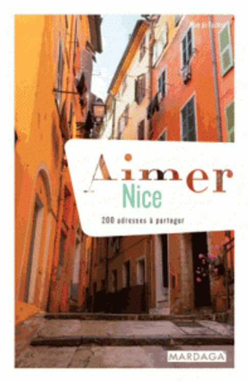 AIMER NICE - 200 ADRESSES A PARTAGER