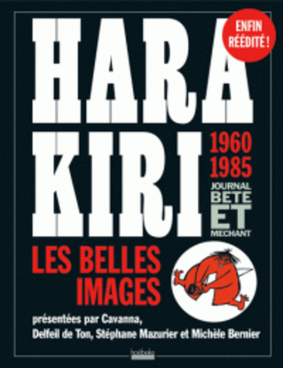 HARA KIRI, JOURNAL BETE ET MECHANT - LES BELLES IMAGES, 1960-1985