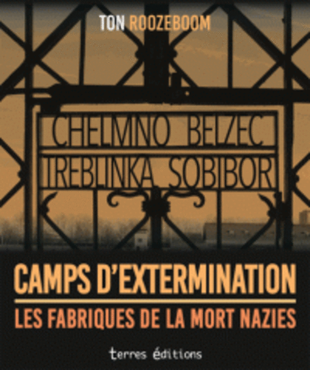 CAMPS D´EXTERMINATION - LES FABRIQUES DE LA MORT NAZIES