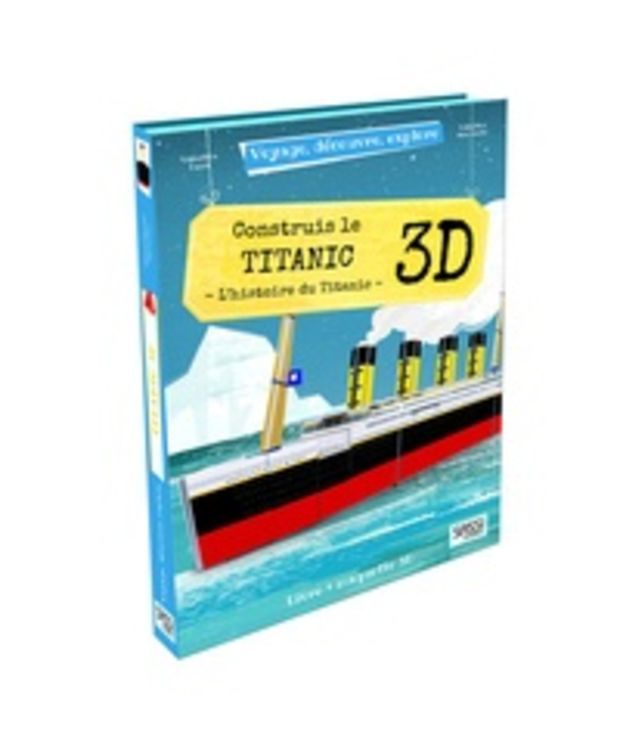CONSTRUIS LE TITANIC 3D - VOYAGE DECOUVRE EXPLORE