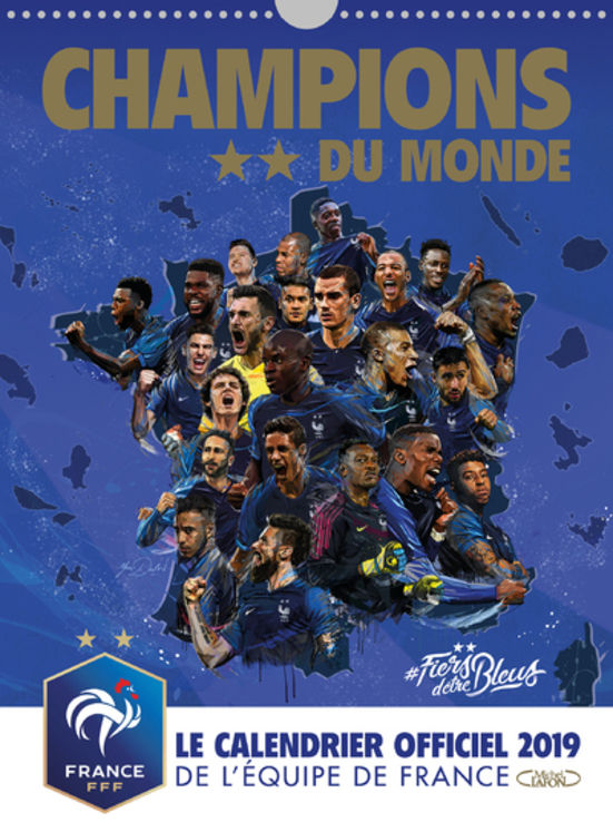 CHAMPIONS DU MONDE - LE CALENDRIER OFFICIEL 2019 DE L´EQUIPE DE FRANCE