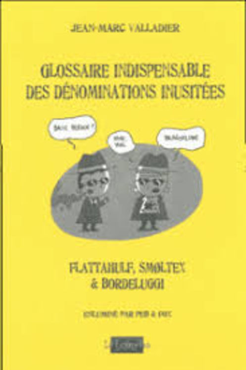 GLOSSAIRE INDISPENSABLE DES DENOMINATIONS INUSITEES