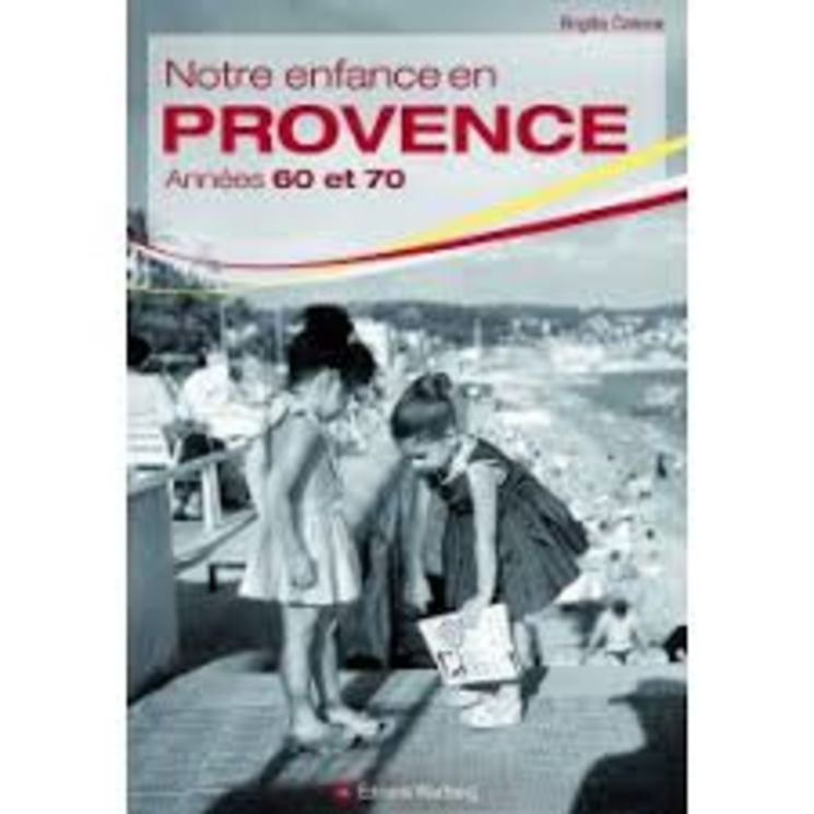 NOTRE ENFANCE EN PROVENCE ANNEES 60 ET 70 - WARTBERG 3.90€