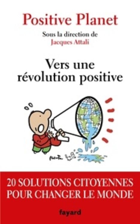VERS UNE REVOLUTION POSITIVE - 20 SOLUTIONS CITOYENNES POUR CHANGER LE MONDE