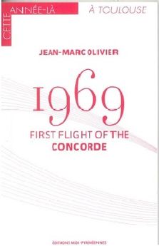 1969 FIRST FLIGHT OF THE CONCORDE - ANGLAIS - CETTE ANNEE LA A TOULOUSE