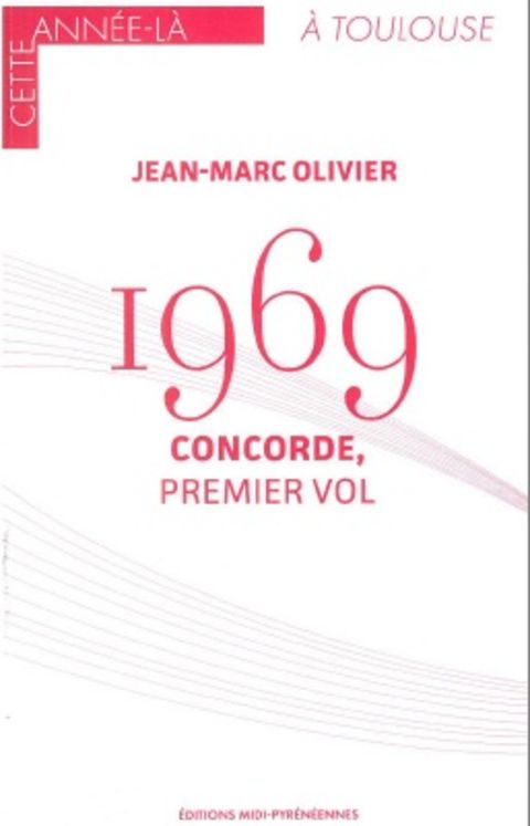 1969 CONCORDE PREMIER VOL - FRANCAIS - CETTE ANNEE LA A TOULOUSE