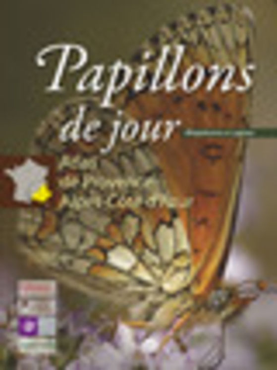 PAPILLONS DE JOUR. RHOPALOCERES ET ZYGENES. ATLAS DE PROVENCE-ALPES-COTE D 