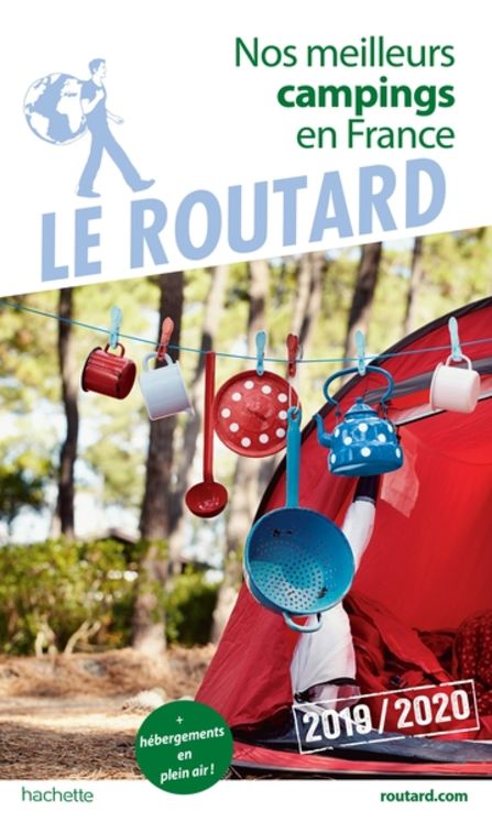 GUIDE DU ROUTARD NOS MEILLEURS CAMPINGS EN FRANCE 2019 - (+ HEBERGEMENTS DE PLEIN AIR)