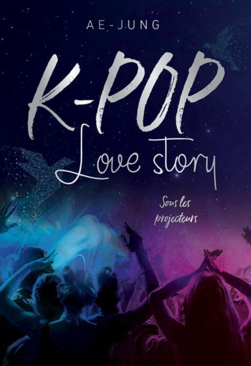 K - POP - LOVE STORY - SOUS LES PROJECTEURS