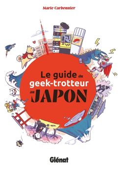 GUIDE DU GEEK-TROTTEUR AU JAPON