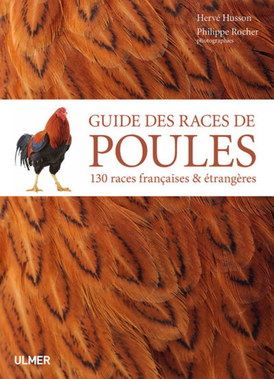 GUIDE DES RACES DE POULES - 130 RACES FRANCAISES & ETRANGERES