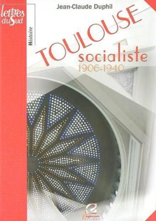 TOULOUSE SOCIALISTE 1906-1940