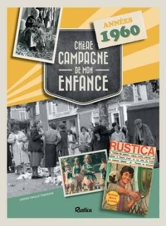 CHERE CAMPAGNE DE MON ENFANCE : ANNEES 1960 - RUSTICA