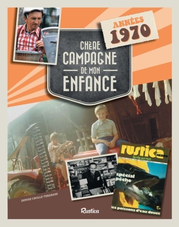 CHERE CAMPAGNE DE MON ENFANCE : ANNEES 1970 - RUSTICA