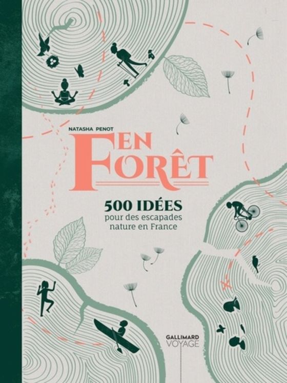 EN FORET - 500 IDEES POUR DES ESCAPADES NATURE EN FRANCE