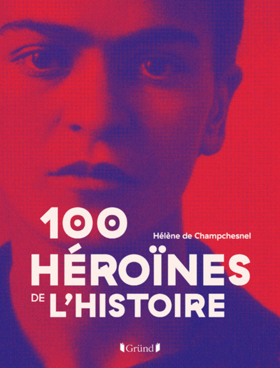 100 HEROINES DE L´HISTOIRE