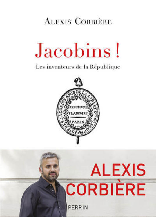 JACOBINS ! - LES INVENTEURS DE LA REPUBLIQUE
