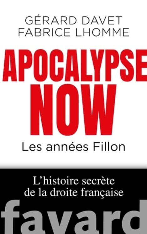 APOCALYPSE - LES ANNEES FILLON. L´HISTOIRE SECRETE DE LA DROITE FRANCAI