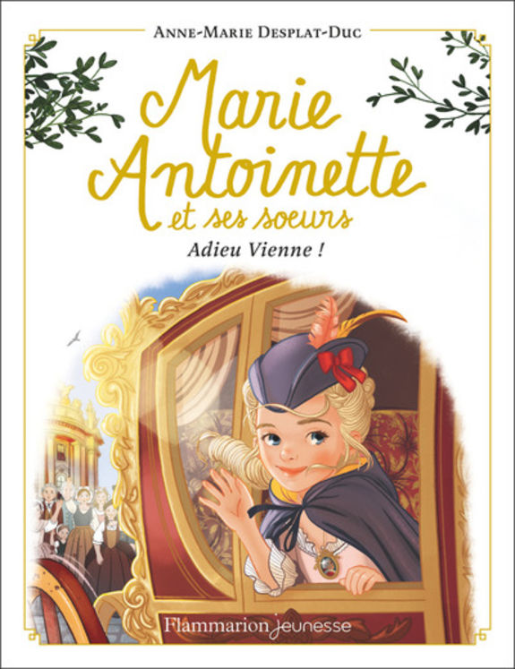 MARIE ANTOINETTE ET SES SOEURS - T04 - ADIEU VIENNE ! FLAMMARION JEUNESSE