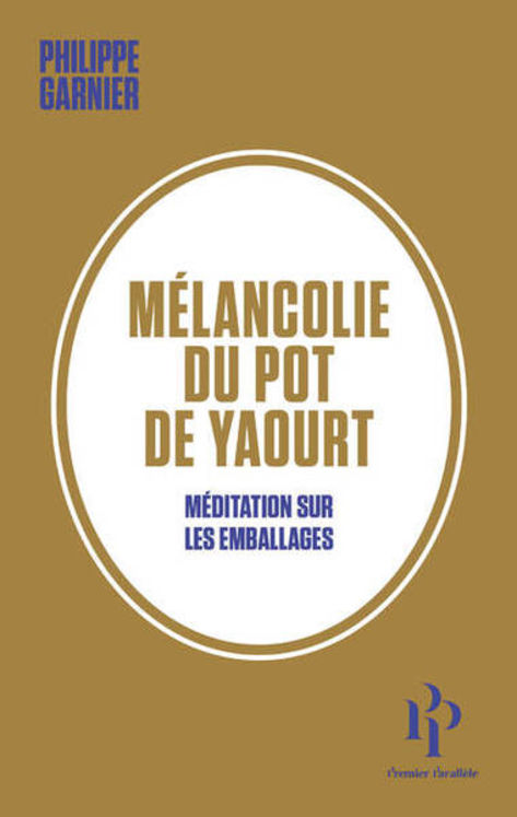 MELANCOLIE DU POT DE YAOURT - MEDITATION SUR LES EMBALLAGES
