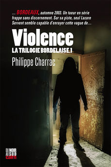 TRILOGIE BORDELAISE - T01 - VIOLENCE - LA TRILOGIE BORDELAISE T.1 - POCHE