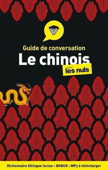GUIDE DE CONVERSATION - LE CHINOIS POUR LES NULS, 4ED