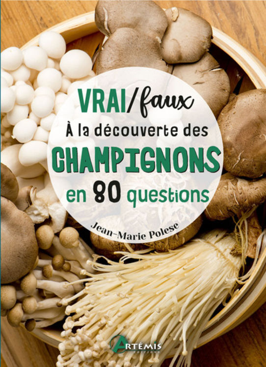 VRAI / FAUX - A LA DECOUVERTE DES CHAMPIGNONS EN 80 QUESTIONS