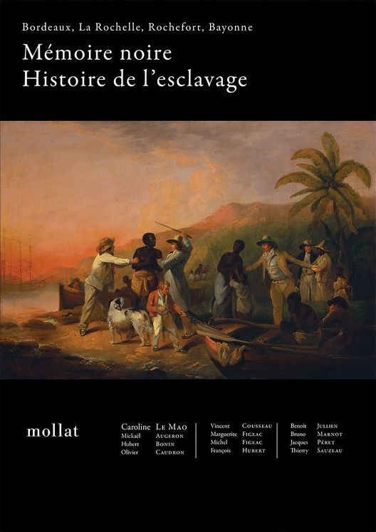 MEMOIRE NOIRE, HISTOIRE DE L´ESCLAVAGE : BORDEAUX, LA ROCHELLE, ROCHEFORT, BAYONNE