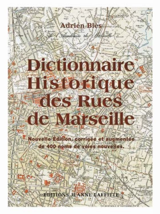 DICTIONNAIRE HISTORIQUE DES RUES DE MARSEILLE N.ED