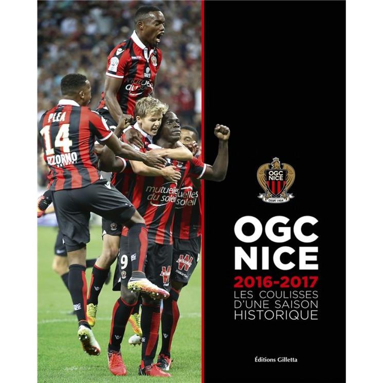 OGC NICE 2016-2017, LES COULISSES D´UNE SAISON HISTORIQUE