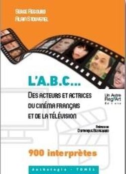 ABC DES ACTEURS ET ACTRICES DU CINEMA FRANCAIS ET DE LA TELEVISION